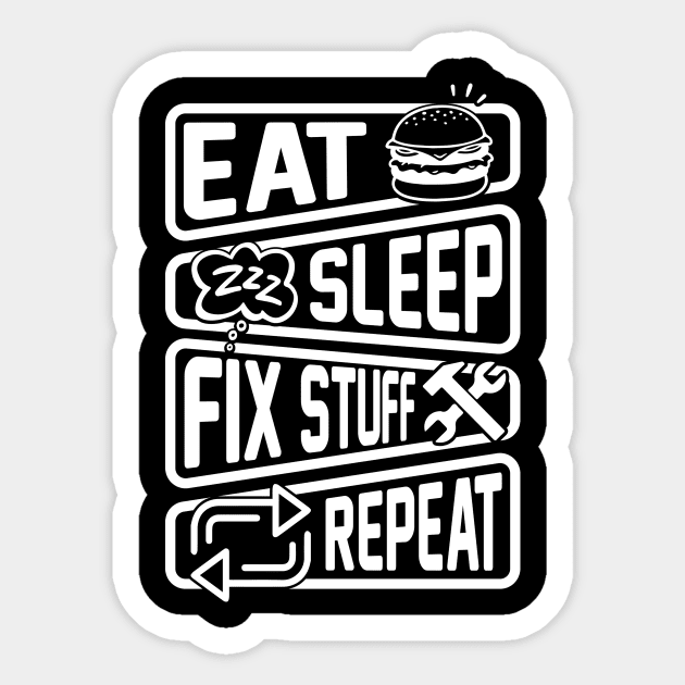 Eat Sleep Fix Stuff Repeat Sticker by Aratack Kinder